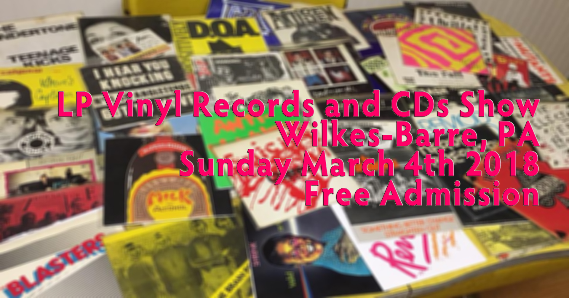 NEPA – Scranton / Wilkes-Barre LP Vinyl Records & CDs Show – Sunday March 4th 2018 – Free Admission