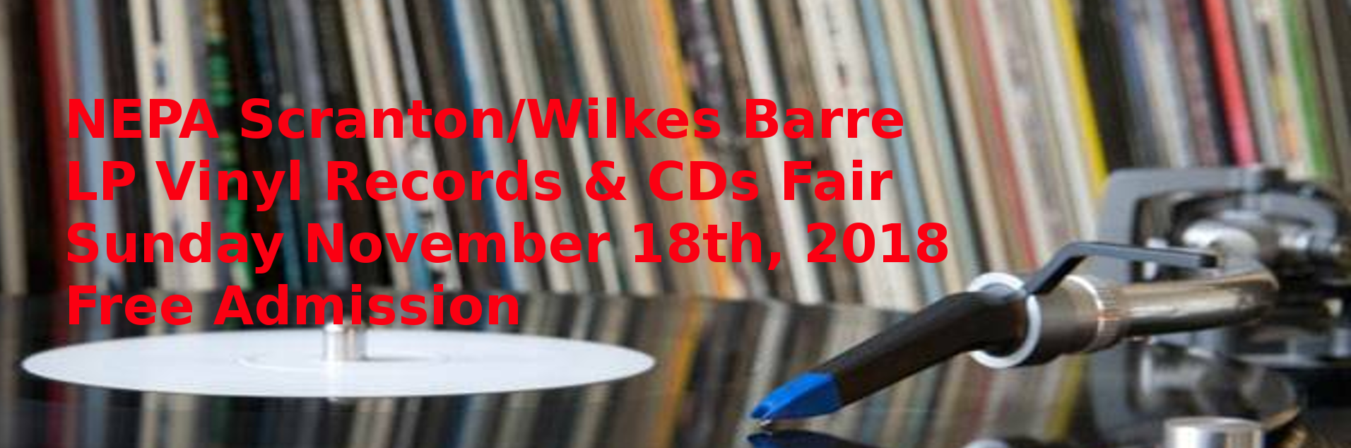 NEPA – Scranton / Wilkes-Barre Record and CD Show – Sunday November 18th 2018