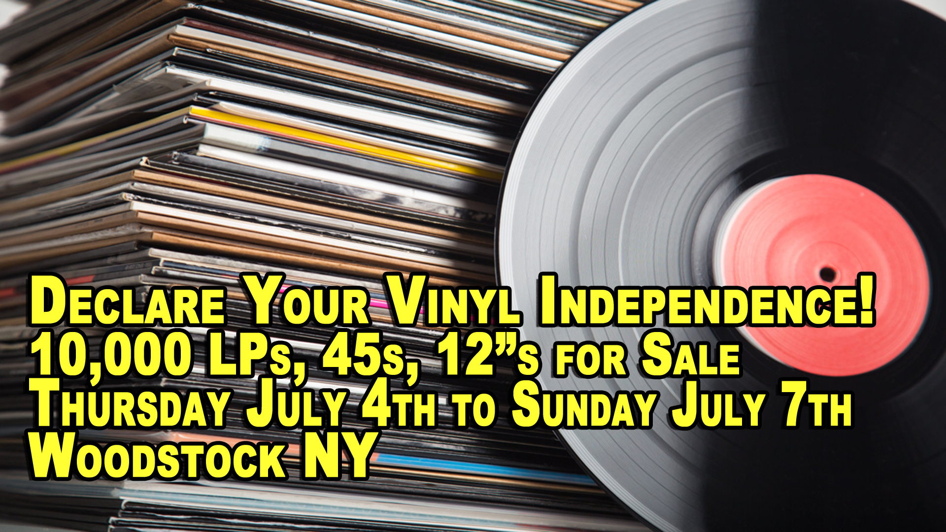 Woodstock, NY – Declare Your Vinyl Independence – Thursday July  4th to Sunday July 7th 2019