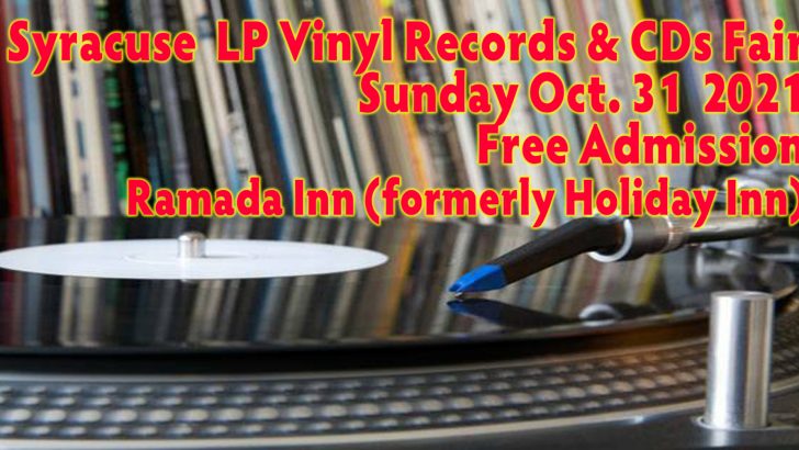 Syracuse NY LP Vinyl Records + CDs Fair – Sunday October 31, 2021 – Free Admission – We’re Back!
