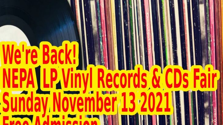 NEPA LP Vinyl Records & CDs Show- Scranton / Wilkes-Barre – Sunday November 14 2021 – Free Admission – We’re Back!