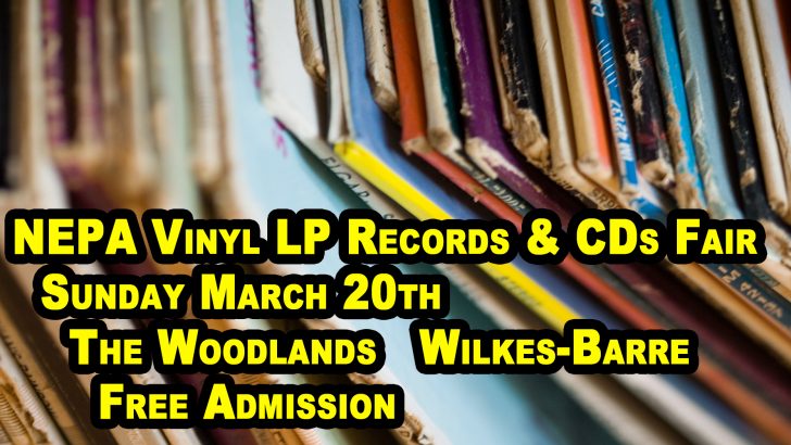 NEPA LP Vinyl Records & CDs Show- Scranton / Wilkes-Barre – Sunday March 20 2022 – Free Admission
