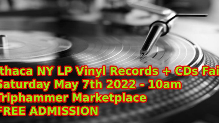 Ithaca NY LP Vinyl Records & CDs Fair – Saturday May 7th 2022 – Free Admission