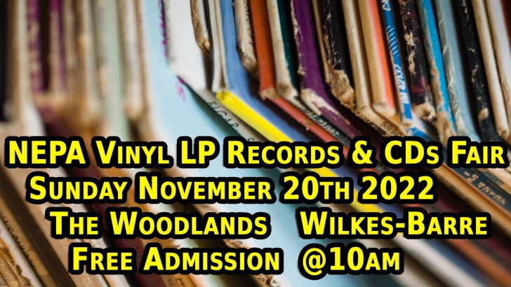 NEPA LP Vinyl Records & CDs Show- Scranton / Wilkes-Barre – Sunday November 20th 2022 – Free Admission