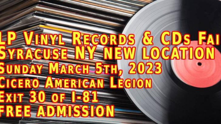 Syracuse NY LP Vinyl Records + CDs Fair – Sunday March 5th 2023 – NEW LOCATION – Free Admission