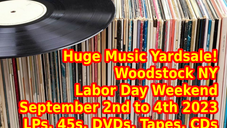 Huge Labor Day Weekend LP Vinyl Records + CDs Yardsale – Woodstock NY – Saturday September 2nd, Sunday September 3rd and Monday September 4th 2023