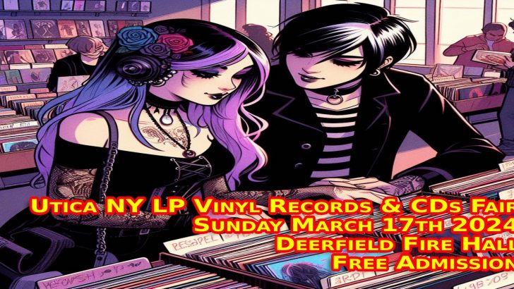 Utica NY LP Vinyl Records & CDs Fair – Sunday March 17 2024 – Free Admission