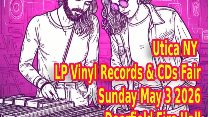 Utica NY LP Vinyl Records & CDs Fair – Sunday May 3 2026 – Free Admission